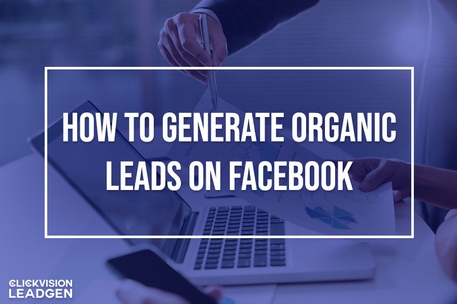 How to Generate Organic Leads on Facebook