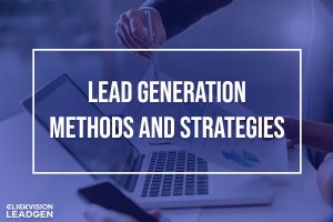 Lead Generation Methods and Strategies