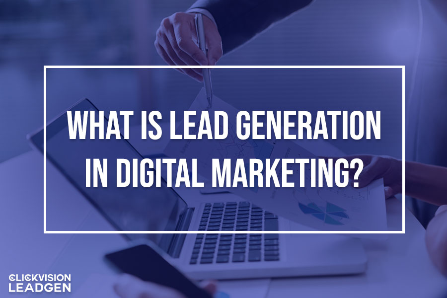 What Is Lead Generation in Digital Marketing