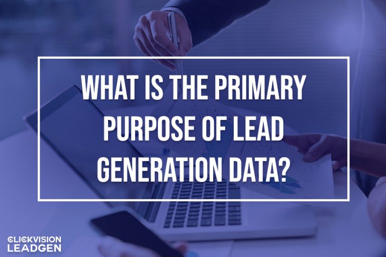 What Is the Primary Purpose of Lead Generation Data?