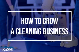 How to Grow a Cleaning Business