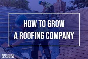 How to Grow a Roofing Company