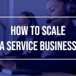 How-to-Scale-a-Service-Business